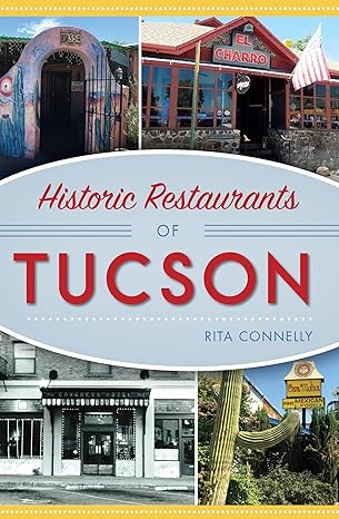 Historic Restaurants of Tucson by Rita Connelly